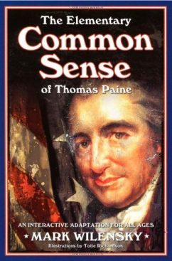 The Elementary Common Sense of Thomas Paine by Mark Wilensky